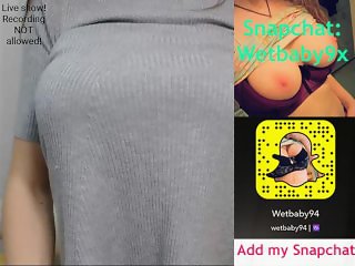 My nude cam show 37- My Snapchat WetBaby94