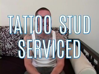 'Hot Tattooed Straight Lucky Stud Serviced Ã¢Â€Â“ Huge Facial & Cum Eating'